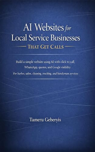 AI Websites for Local Service Businesses That Get Calls: Build a simple site with click to call, WhatsApp, quotes, and Google visibility for barber, salon, cleaning, trucking, and handyman services