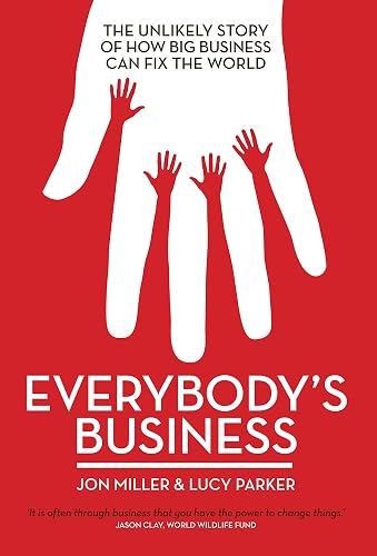 Everybody's Business: The Unlikely Story of How Big Business Can Fix the World