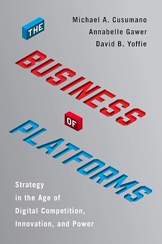 The Business of Platforms: Strategy in the Age of Digital Competition, Innovation, and Power – The Essential Economics and Management Guide for Tech Entrepreneurs