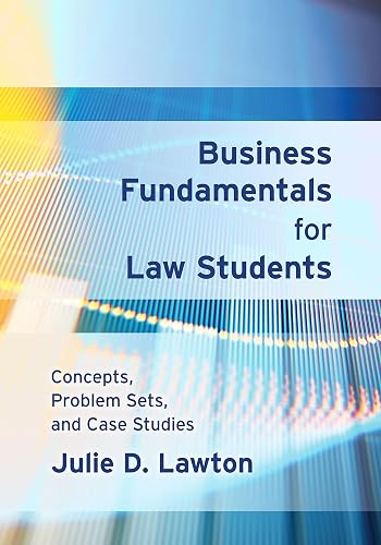 Business Fundamentals for Law Students: Concepts, Problem Sets, and Case Studies
