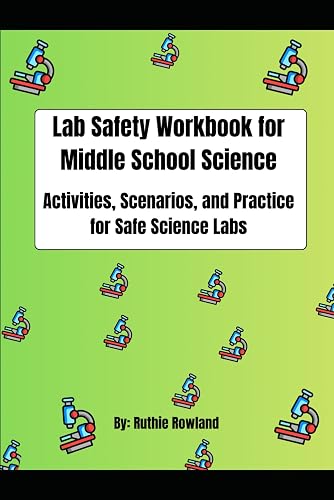 Lab Safety Workbook for Middle School Science: Activities, Scenarios, and Practice for Safe Science Labs