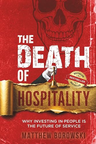 The Death of Hospitality: Why Investing in People is the Future of Service