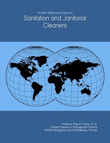 The 2021-2026 World Outlook for Sanitation and Janitorial Cleaners