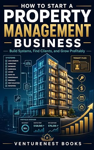 How to Start a Property Management Business: Build Systems, Find Clients, and Grow Profitably