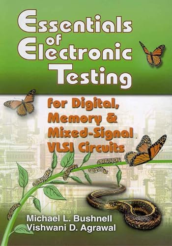 Essentials of Electronic Testing for Digital, Memory and Mixed-Signal VLSI Circuits (Frontiers in Electronic Testing, 17)