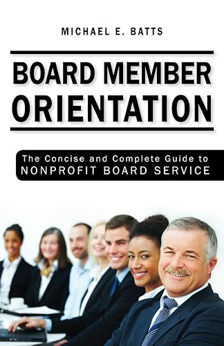 Board Member Orientation: The Concise and Complete Guide to Nonprofit Board Service