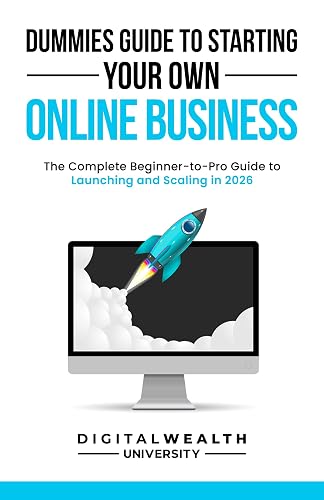 Dummies Guide To Starting Your Own Online Business: Unlock the Secrets to Building a Profitable Online Business from Scratch - The Complete Beginner-to-Pro ... in 2026 (The Modern Entrepreneur Book 1)