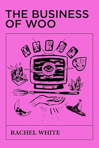 The Business of Woo: Thriving In Your Psychic Business (Without Losing Your Mind or Selling Your Soul!)