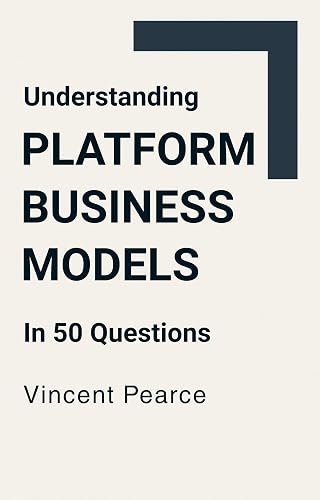 Understanding Platform Business Models in 60 Questions