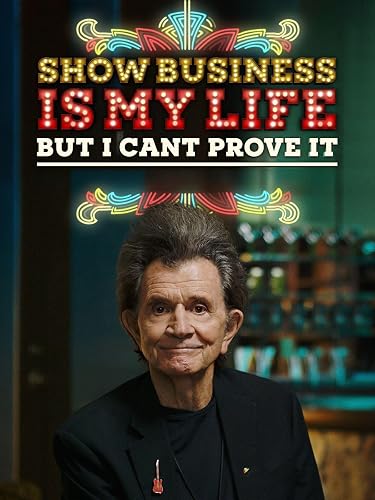 Show Business Is My Life, But I Can't Prove It