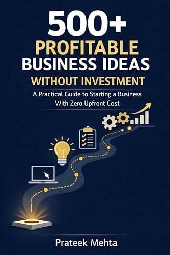 500+ Profitable Business Ideas Without Investment: A Practical Guide to Starting a Business With Zero Upfront Cost