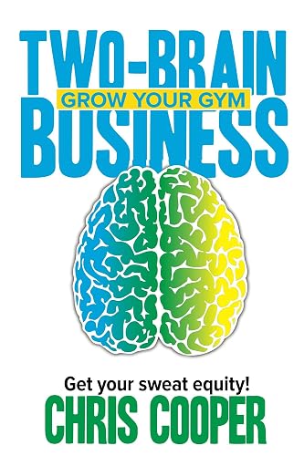 Two-Brain Business: Grow Your Gym (Grow Your Gym Series)