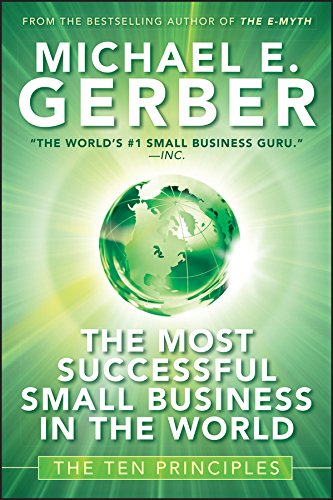 The Most Successful Small Business in The World: The Ten Principles