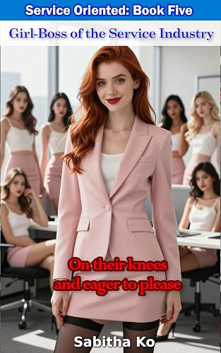 Service Oriented - Book Five: Girl-Boss of the Service Industry