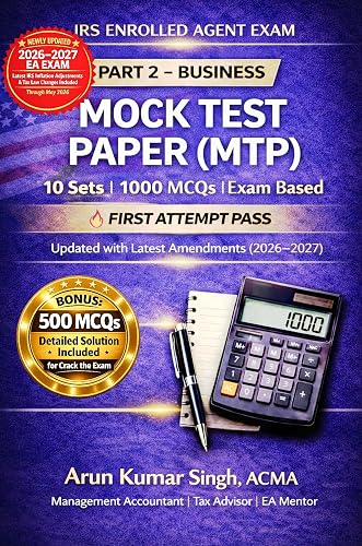 IRS Enrolled Agent Exam Part 2 – Businesses | Mock Test Series (MTP) | 1000 MCQs: Real Exam-Based Practice Questions with Answers & Explanations (2026–2027) ... (IRS EA Exam Master Series 2026 Book 4)