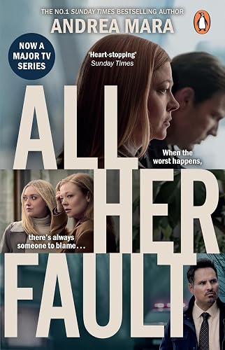 All Her Fault: The gripping psychological thriller from the Sunday Times bestselling author of No One Saw a Thing, now a major TV series starring Sarah Snook