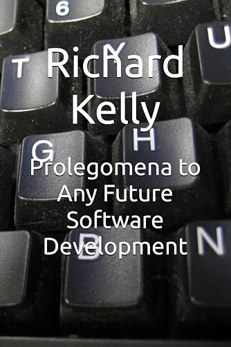 Prolegomena to Any Future Software Development