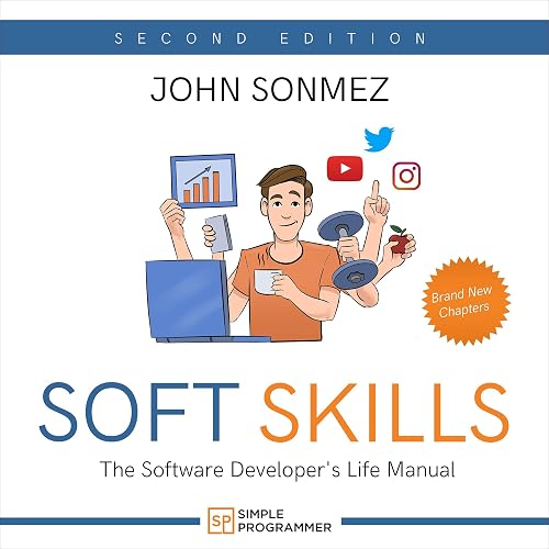 Soft Skills: The Software Developer's Life Manual