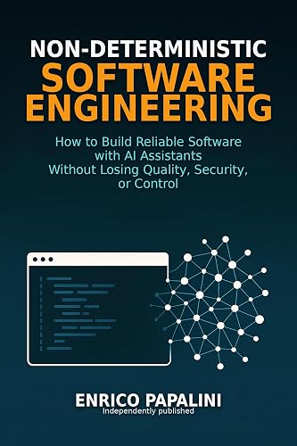 Non-Deterministic Software Engineering: How to Build Reliable Software with AI Assistants Without Losing Quality, Security, or Control