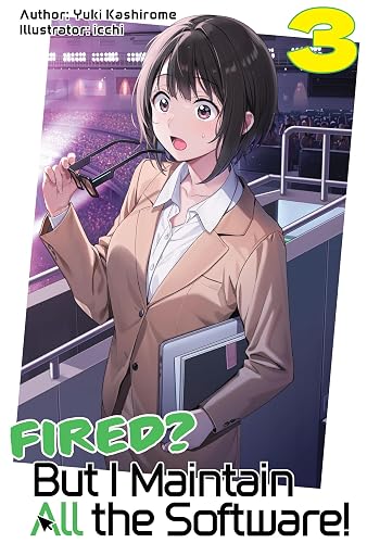 Fired? But I Maintain All the Software! Volume 3