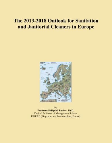 The 2013-2018 Outlook for Sanitation and Janitorial Cleaners in Europe