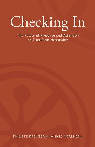 Checking In - The Power of Presence and Attention to Transform Hospitality