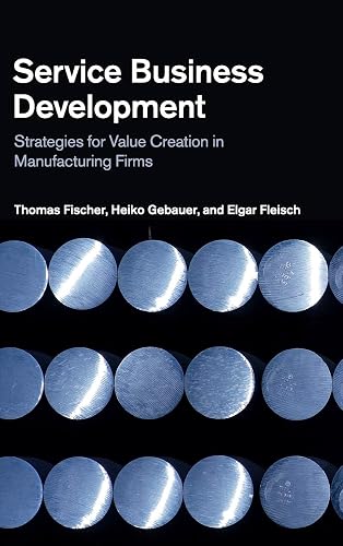 Service Business Development: Strategies for Value Creation in Manufacturing Firms