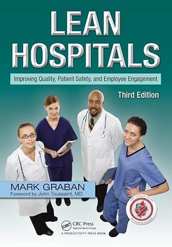 Lean Hospitals: Improving Quality, Patient Safety, and Employee Engagement, Third Edition