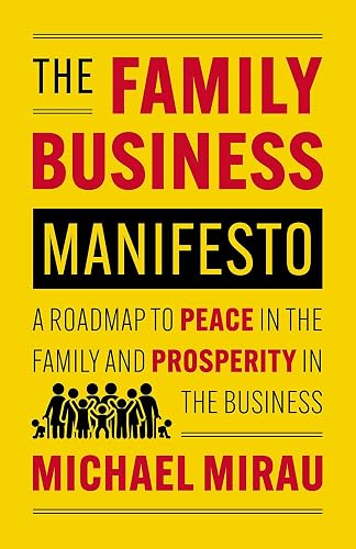 The Family Business Manifesto: A Roadmap to Peace in the Family and Prosperity in the Business