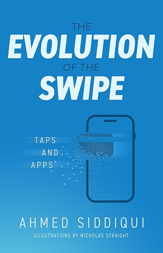 The Evolution of the Swipe: Taps and Apps (Anatomy of the Swipe Book 2)