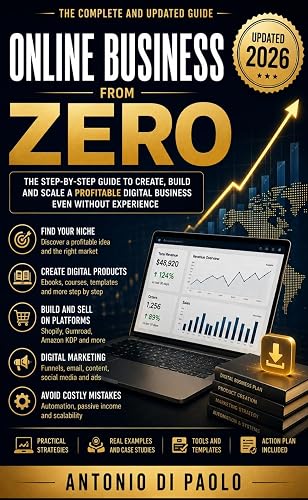 Online Business and Digital Products for Beginners: Build, Launch and Sell eBooks, Online Courses, Templates and AI-Powered Digital Products to Create a Scalable Online Income from Scratch