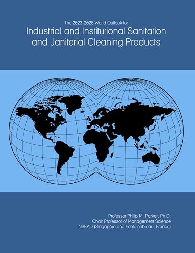 The 2023-2028 World Outlook for Industrial and Institutional Sanitation and Janitorial Cleaning Products