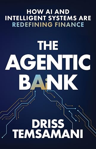 The Agentic Bank: How AI and Intelligent Systems Are Redefining Finance