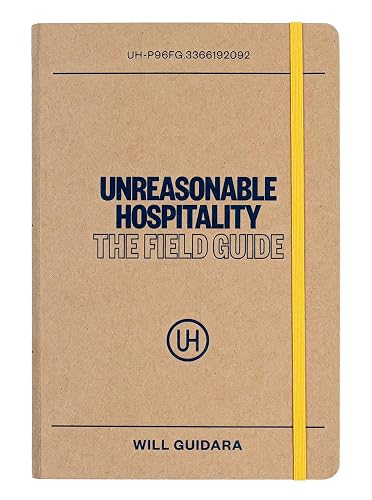 Unreasonable Hospitality: The Field Guide (The Unreasonable Hospitality Collection)