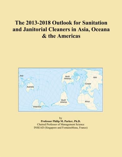 The 2013-2018 Outlook for Sanitation and Janitorial Cleaners in Asia, Oceana & the Americas