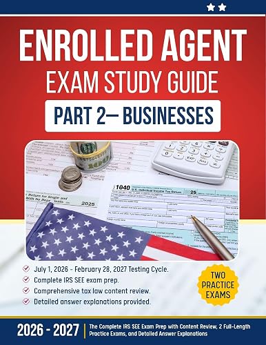 Enrolled Agent Exam Study Guide: Part 2 – Businesses: The Complete IRS SEE Exam Prep with Content Review, 2 Full-Length Practice Exams, and Detailed Answer ... (Enrolled Agent Study Guide 2026-2027)