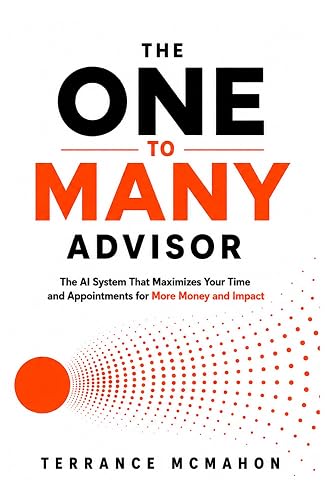 The One to Many Advisor: The AI System That Maximizes Your Time and Appointments for More Money and Impact