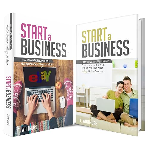 How to Start a Business: 2 Manuscripts - How to Work from Home Making Money Selling on eBay and Online Courses