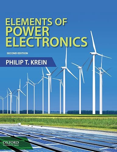 Elements of Power Electronics (The Oxford Series in Electrical and Computer Engineering)