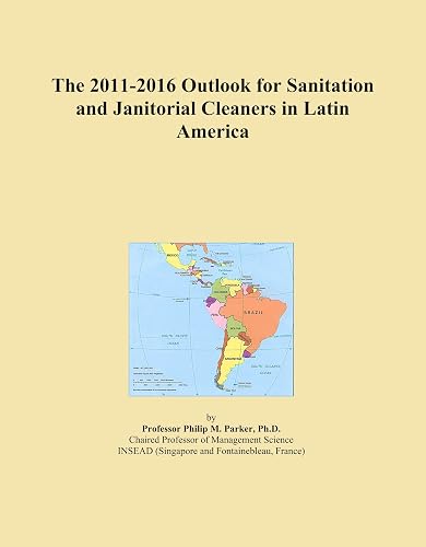 The 2011-2016 Outlook for Sanitation and Janitorial Cleaners in Latin America