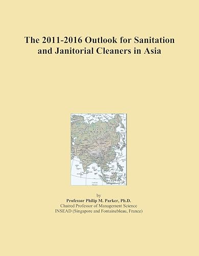 The 2011-2016 Outlook for Sanitation and Janitorial Cleaners in Asia