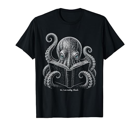 Sir I Am Reading Shoosh Octopus Book Lover Reader T-Shirt