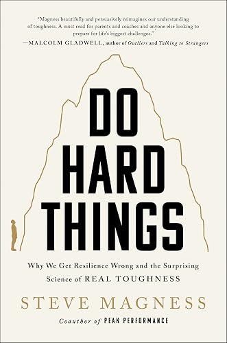 Do Hard Things: Why We Get Resilience Wrong and the Surprising Science of Real Toughness – A Psychology Book on Mindfulness and Internally Motivated Success
