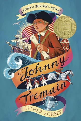 Johnny Tremain: A Newbery Award Winner—A Revolutionary War Adventure for Kids