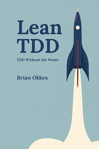 Lean TDD: TDD Without the Waste