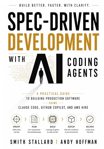 Spec-Driven Development with AI Coding Agents: A Practical Guide to Building Production Software Using Claude Code, GitHub Copilot, and AWS Kiro