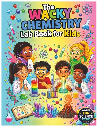 The Wacky Chemistry Lab Book for Kids: 25 Super-Fun Comic Stories, Safe Science Experiments, Mind-Blowing Chemistry Facts, and Interactive Drawing Activities for Ages 6-12