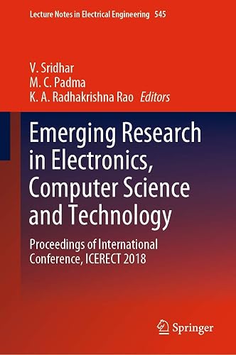 Emerging Research in Electronics, Computer Science and Technology: Proceedings of International Conference, ICERECT 2018 (Lecture Notes in Electrical Engineering, 545)