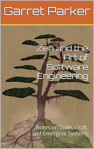 Zen and the Art of Software Engineering: Notes on Code, Craft, and Emergent Systems
