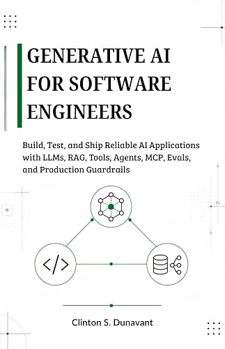Generative AI for Software Engineers: Build, Test, and Ship Reliable AI Applications with LLMs, RAG, Tools, Agents, MCP, Evals, and Production Guardrails